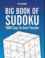 Big Book of Sudoku Puzzles Easy to Hard: 1000 Sudoku Puzzles for Adults with Solutions 