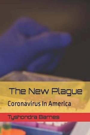 The New Plague : Corovirus In America