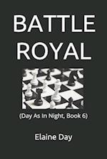 BATTLE ROYAL: (Day As In Night, Book 6) 