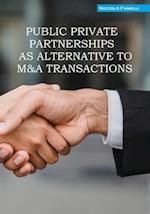 PUBLIC PRIVATE PARTNERSHIPS AS ALTERNATIVE TO M&A TRANSACTIONS 