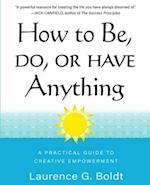 How to Be, Do, or Have Anything: A Practical Guide to Creative Career Design 