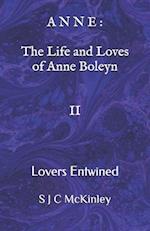 Anne: The Life and Loves of Anne Boleyn II: Lovers Entwined 