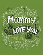 mommy i love you so much