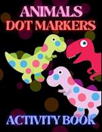 Animals Dot Markers Activity Book: Coloring Book For Kids & Toddlers | Gift For Kids Ages 1-3, 2-4, 3-5, Baby, Preschool, Kindergarten 