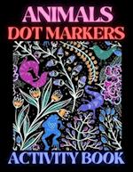 Animals Dot Markers Activity Book: Fun & easy guided big dots with cute animals perfect for toddlers & kids 4+ girls or boys Dot marker ... book Dot m