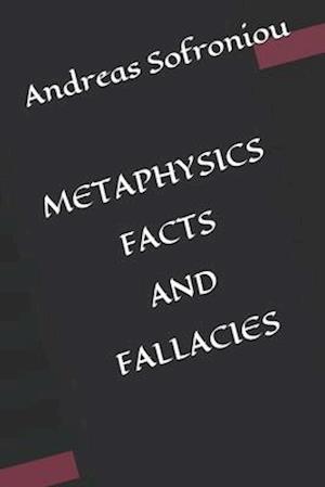 METAPHYSICS FACT S AND FALLACIES