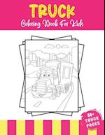 Truck Coloring Book For Kids: 50+ Amazing Truck Coloring Illustrations For Kids Who Love Heavy Trucks, Transport Truck, Van an Tractors. 