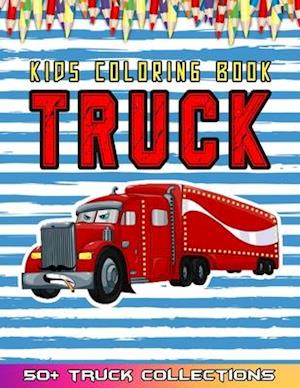 Truck Kids Coloring Book: Huge Collections of Trucks For Kids Coloring By Fun - This 52 Truck & Cars Illustrations Make A Grat Gifts For Kids