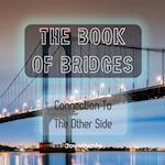 The Book of Bridges - Structures - Designs - Connection To The Other Side 