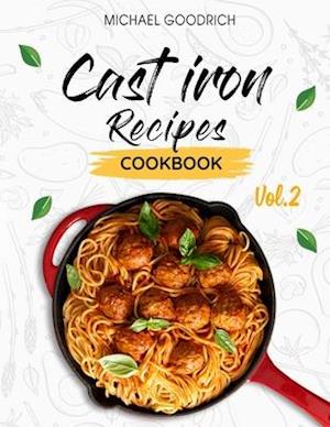 Cast Iron Recipes Cookbook: The 25 Best Recipes to Cook with a Cast-Iron Skillet | Every things You need in One Pan - Vol.2