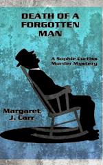 DEATH OF A FORGOTTEN MAN: A Sophie Curtiss Murder Mystery 