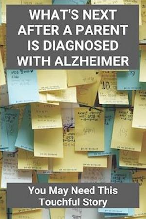 What's Next After A Parent Is Diagnosed With Alzheimer