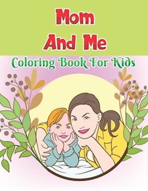 Mom And Me Coloring Book for kids
