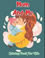 Mom And Me Coloring Book for Kids