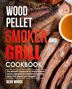 Wood Pellet Smoker and Grill Cookbook