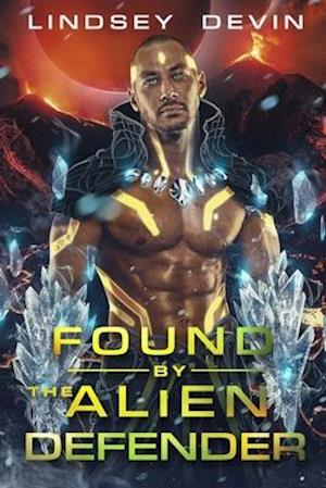 Found By The Alien Defender: A SciFi Alien Romance