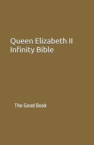 Queen Elizabeth II Infinity Bible: The Good Book