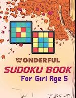 Wonderful Sudoku Book For Girl Age 5: A Book Type Of Kids Awesome Brain Games Gift From Mom 