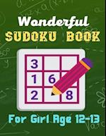 Wonderful Sudoku Book For Girl Age 12-13: A Book Type Of Kids Awesome Brain Games Gift From dad 