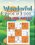Wonderful Sudoku Book For Girl Age 15: A Book Type Of Girl Awesome Brain Games Gift From Mom 