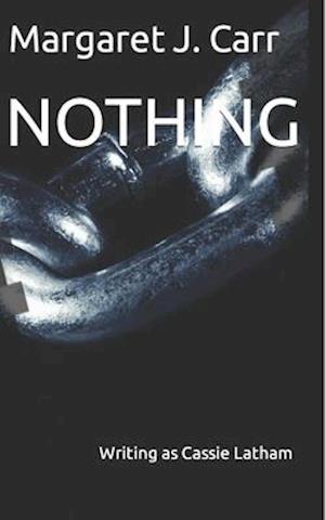 NOTHING: Writing as Cassie Latham