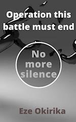 Operation this battle must end: No more silence 