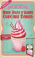 Never Trust a Skinny Cupcake Baker