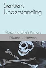 Sentient Understanding: Mastering One's Demons 