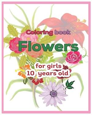 Coloring book Flowers for girls 10 years old