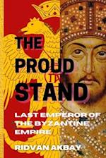 The Proud Stand: Last Emperor of the Byzantine Empire 