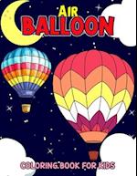 Air Balloon Coloring Book for Kids: Fun Hot Air Balloon Coloring Activity Book for Girls, Boys, Toddler, Preschooler & Kids | Ages 4-8 