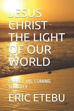 Jesus Christ the Light of Our World