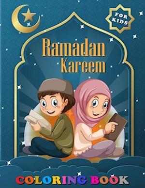 Ramadan Kareem Coloring Book for Kids: Ages 2-6, A Fun and Educational Coloring Book for Islamic, Muslim Boys & Girls, Children, Toddlers & Preschoole