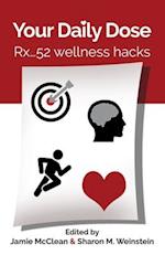 Your Daily Dose: Rx... 52 wellness hacks 