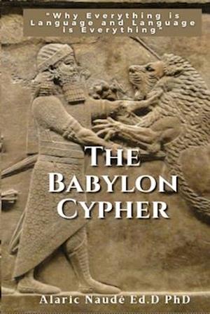 The Babylon Cypher: "Why everything is language and language is everything"