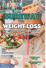 SUREWAY FOR WEIGHT LOSS : An effective beginner's guide on how to lose weight permanently 