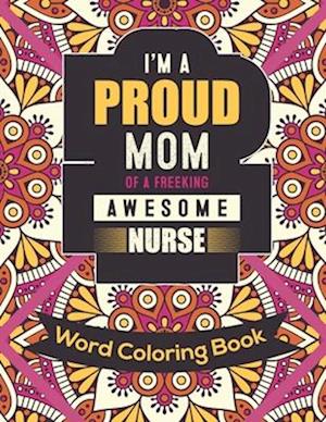 I'm a Proud Mom Of a Freeking Awesome Nurse