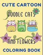 Cute Cartoon Doodle Cats And Flowers Coloring Book: Grumpy Cat Coloring Book | Cat Coloring Book For Kids And Adults | Hilarious Scenes For Cat Lovers