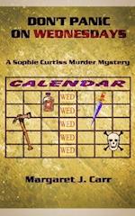 DON'T PANIC ON WEDNESDAYS: A Sophie Curtiss Murder Mystery 