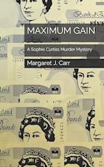 MAXIMUM GAIN: A Sophie Curtiss Murder Mystery 