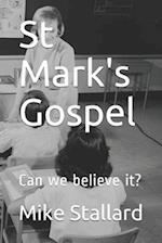 St Mark's Gospel: Can we believe it? 