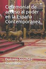 Ceremonial de acceso al poder en la España Contemporánea