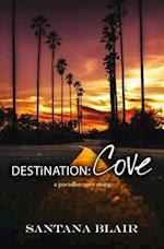 Destination: Cove: A Paradise Cove Story 