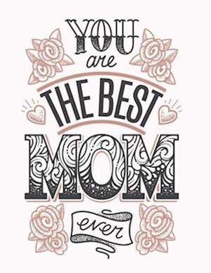 you are the best mom ever