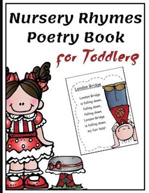 Nursery Rhymes Poetry Book for Toddlers : Perfect Interactive and Educational Gift for Baby, Toddler 1-3 and 2-4 Year Old Girl and Boy