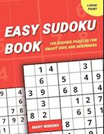 Easy Sudoku Book 100 Sudoku Puzzles For Smart Kids And Beginners: Large Print Sudoku Activity Book 