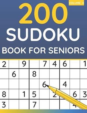 200 Sudoku Book For Seniors: Sudoku Puzzles For Adults & Seniors (Volume: 4)