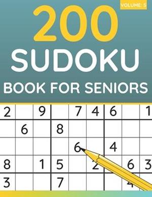 200 Sudoku Book For Seniors: Sudoku Puzzles For Adults & Seniors (Volume: 5)