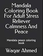 Mandala Coloring Book For Adult Stress Reliever Calmness And Peace : Mandala peace coloring book 