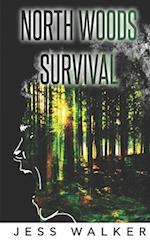 North Woods Survival: A Wilderness Adventure Thriller 